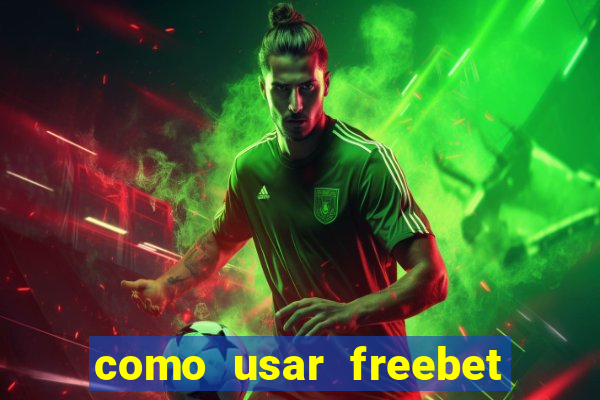 como usar freebet vai de bet